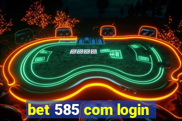 bet 585 com login